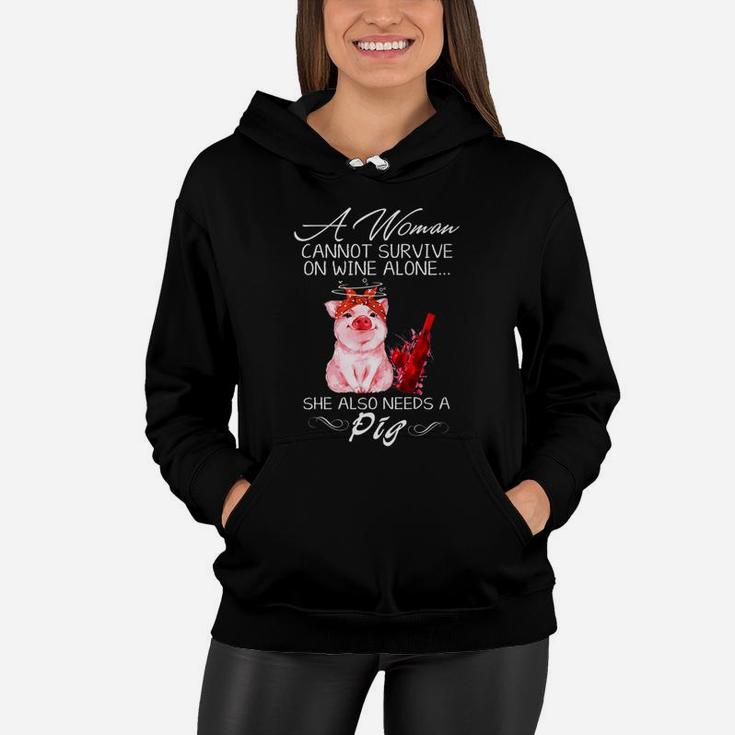 A Woman Cannot Survive On Wine Alone She Also Needs A Pig Women Hoodie
