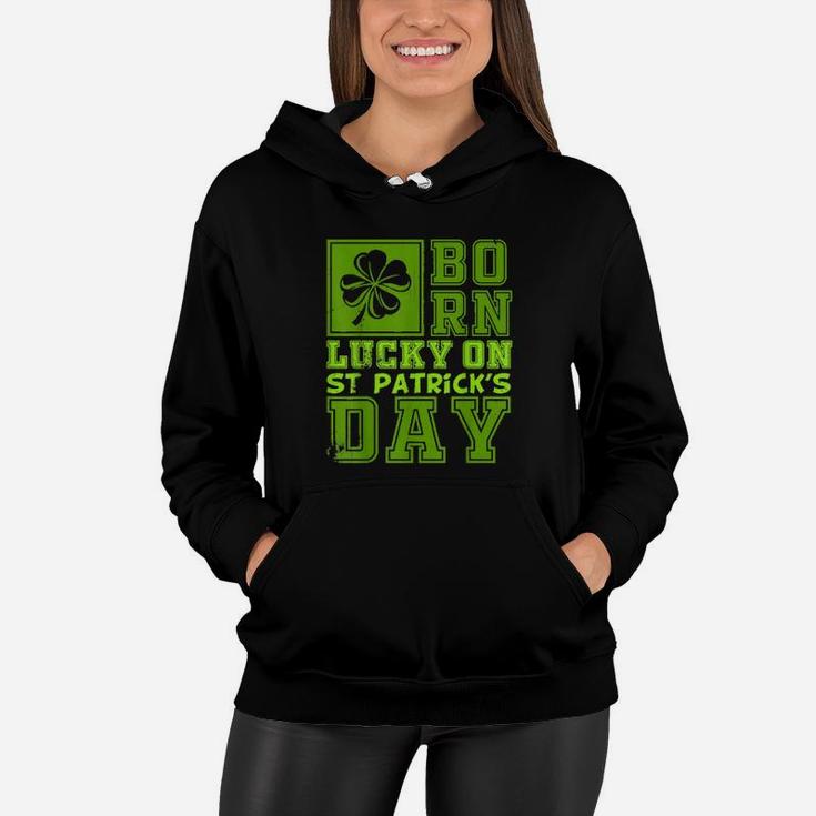 Born Lucky On St Patricks Day Irish Birthday Boy Girl Women Hoodie