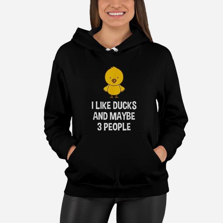 Duck Gift For Duck Lovers I Like Ducks And Maybe 3 People Women Hoodie