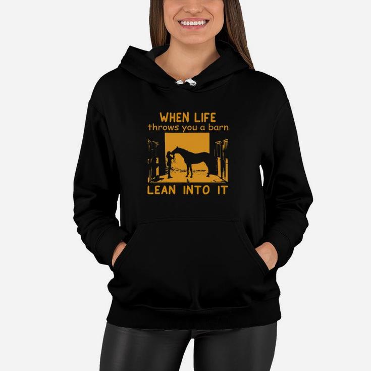 Horse And Girl When Life Throws You A Barn Lean Into It Women Hoodie