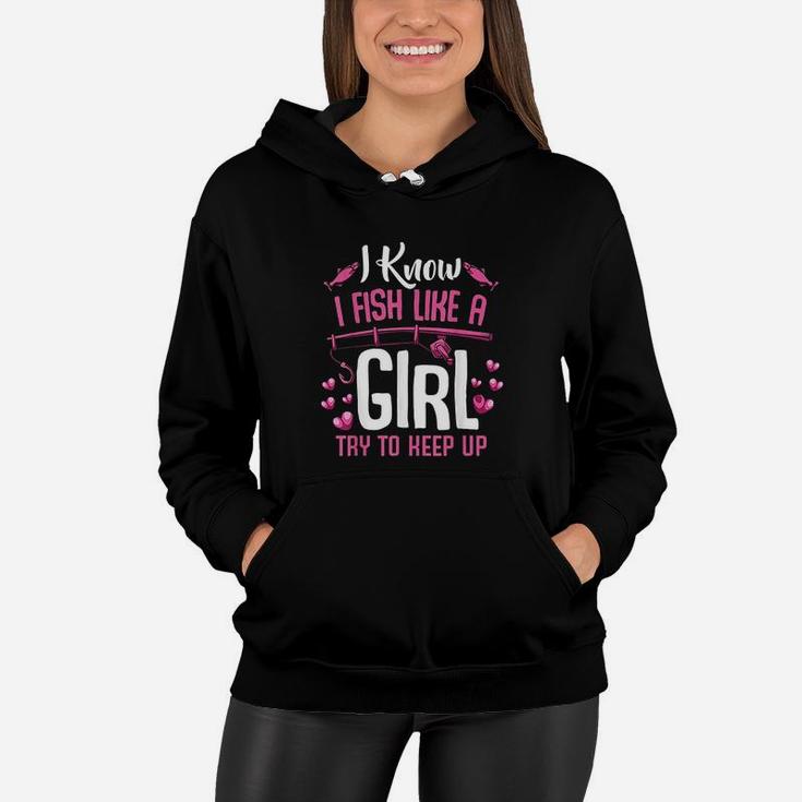 I Fish Like A Girl Try To Keep Up Funny Fishing Quotes Women Hoodie