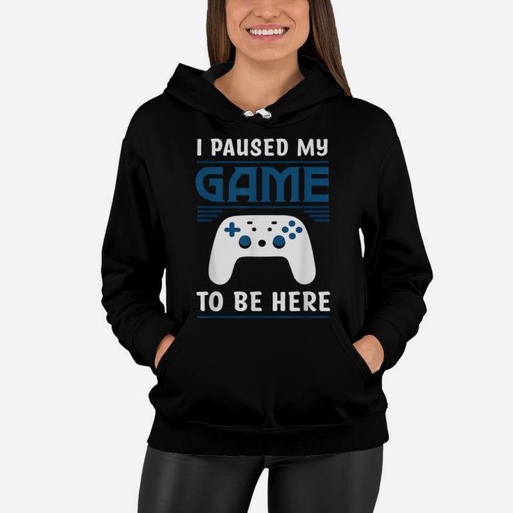 I Paused My Game To Be Here Mens Boys Funny Gamer Video Game Women Hoodie