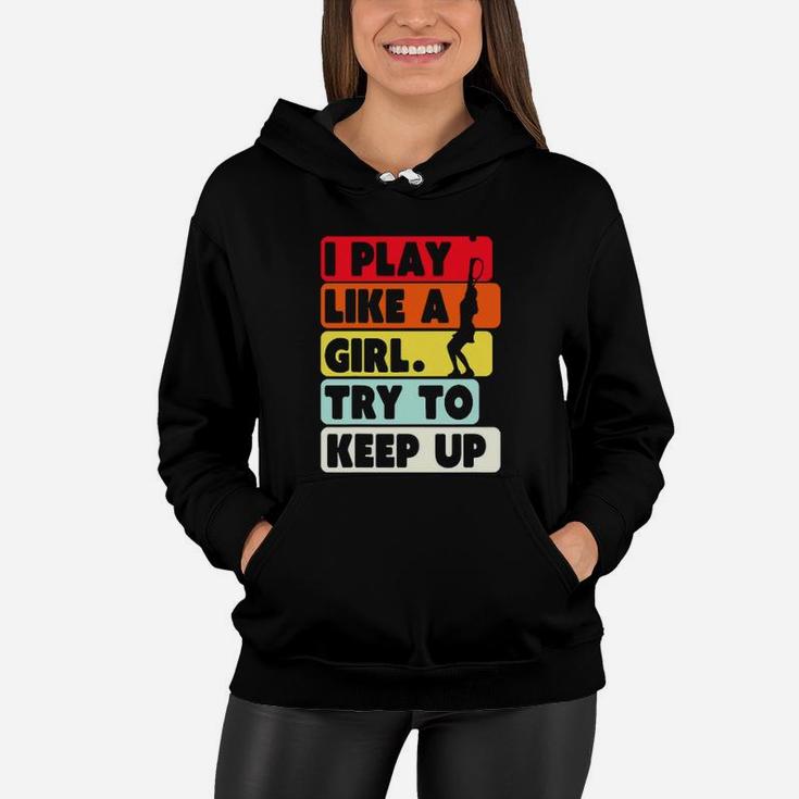 I Play Like A Girl Try To Keep Up Vintage Women Hoodie