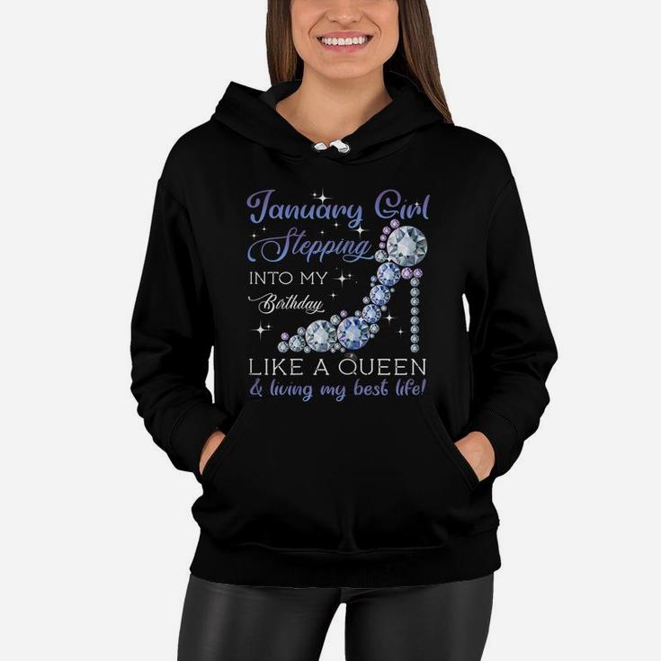 January Girl Stepping Into My Birthday Like A Queen Women Hoodie