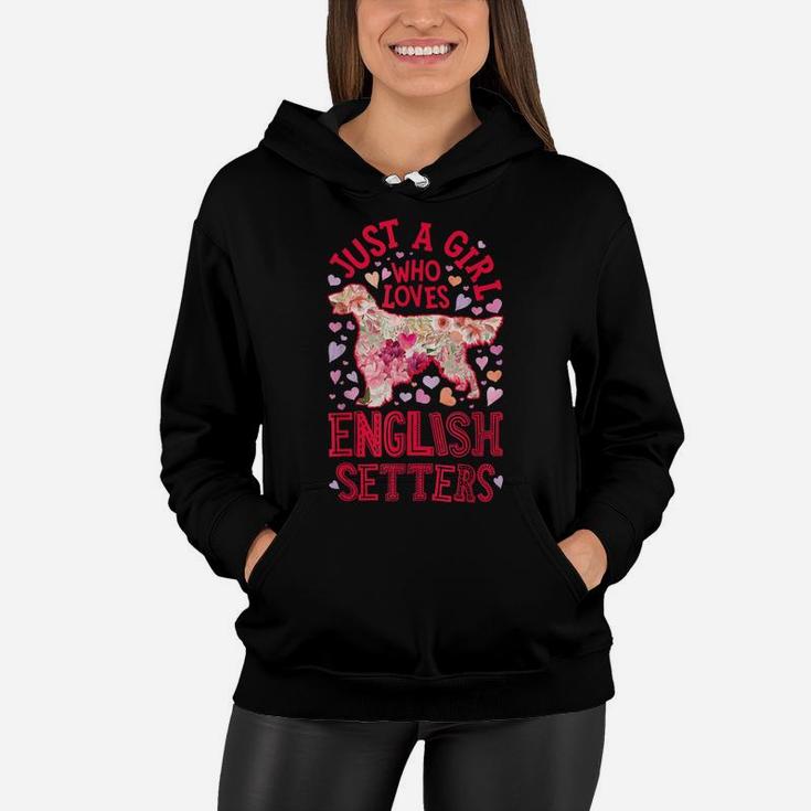 Just A Girl Who Loves English Setters Dog Flower Floral Gift Women Hoodie