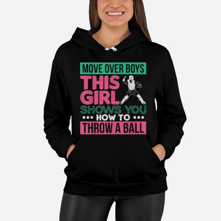 Move Over Boys This Girl Shows You How To Throw A Ball Women Hoodie