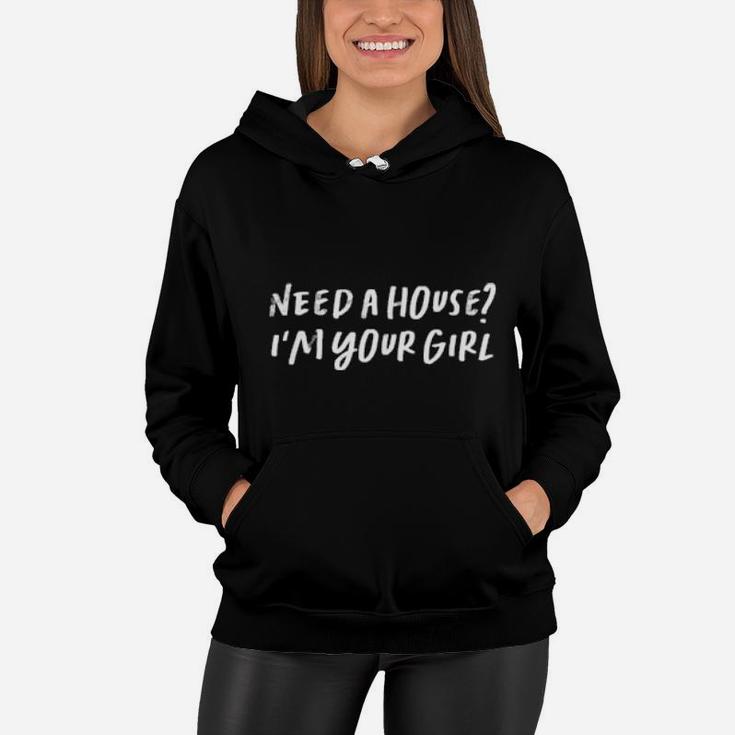 Need A House I'm Your Girl Women Hoodie
