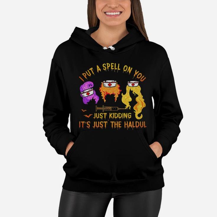 Nurse I Put A Spell On You Just Kidding It's Just The Haldul Women Hoodie