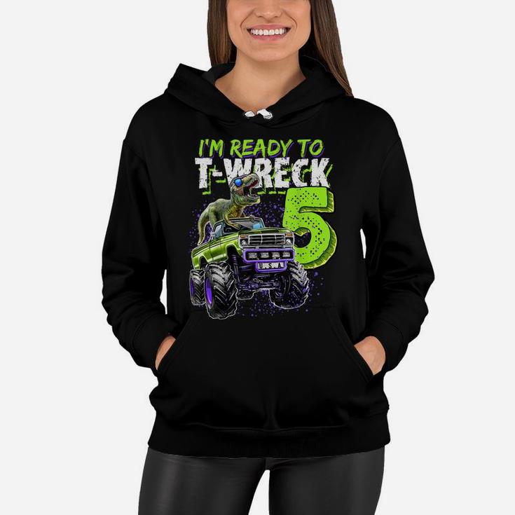 Ready To T-Wreck 5 Dinosaur Monster Truck 5Th Birthday Boys Women Hoodie