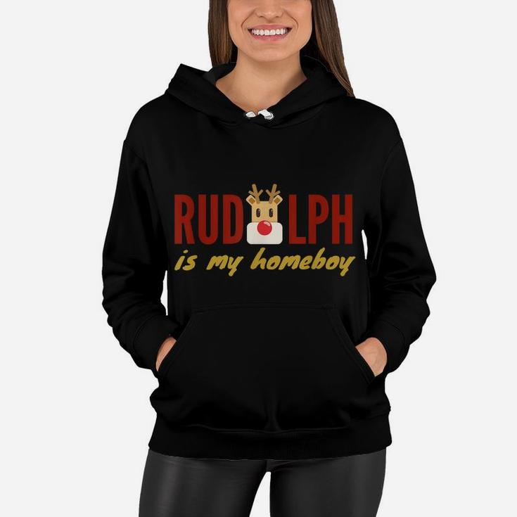 Rudolph The Red Nose Reindeer Is My Homeboy T-Shirt Women Hoodie