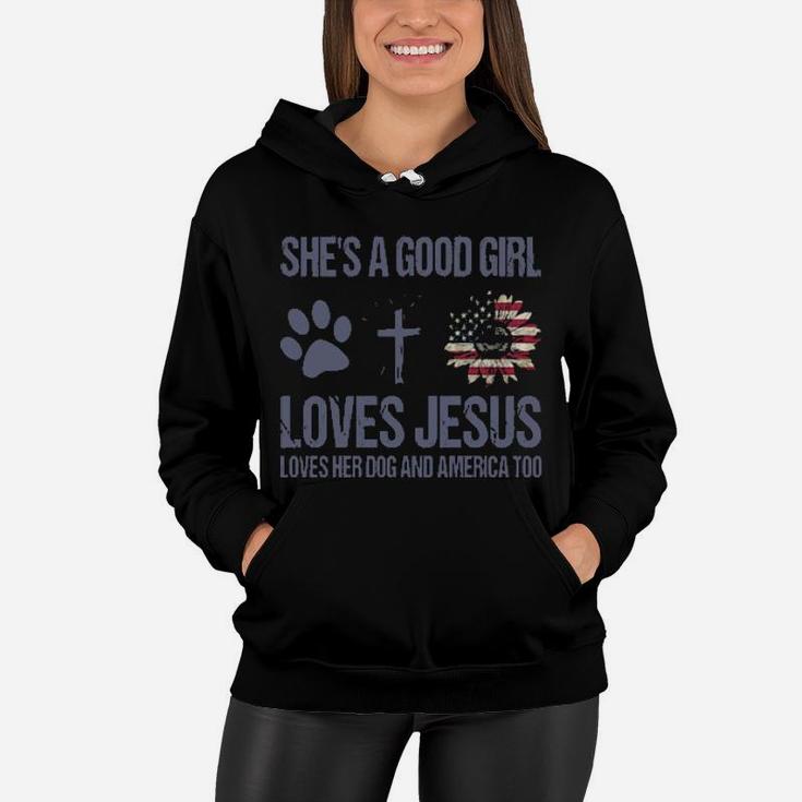 She Is A Good Girl Loves Jesus Loves Her Dog And America Too Women Hoodie
