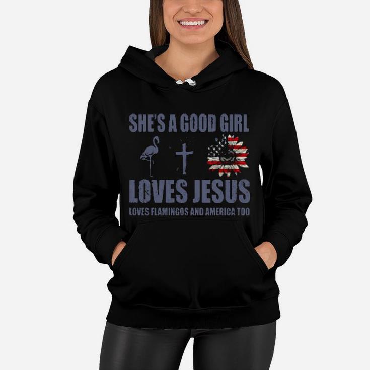 Shes A Good Girl Loves Jesus Loves Flamingo And America Too Women Hoodie