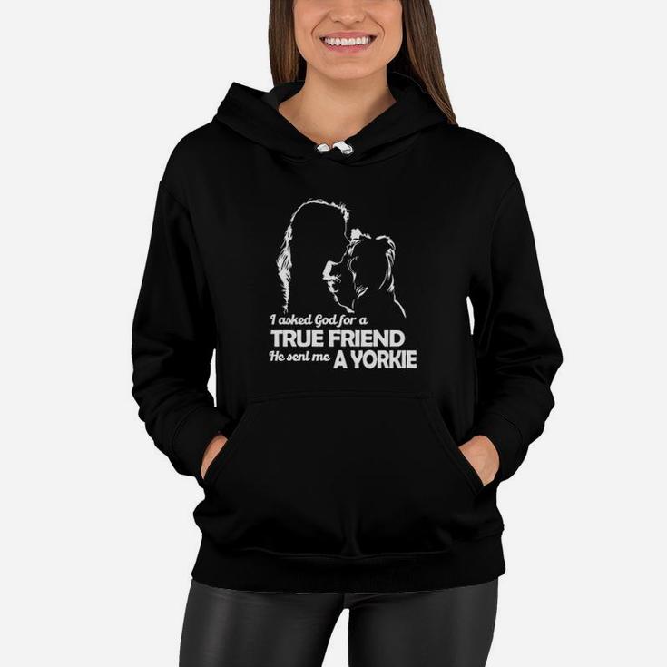 The Girl I Asked God For A True Friend He Sent Me A Yorkie Women Hoodie