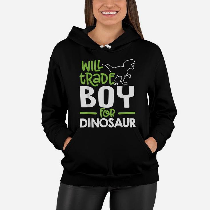 Will Trade Boy For Dinosaur Matching Family Women Hoodie