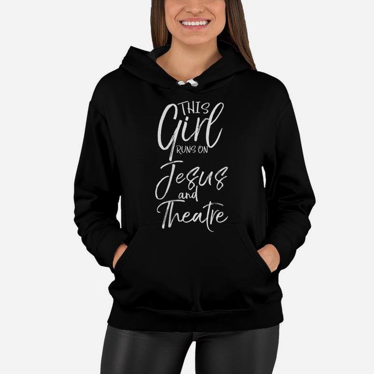 Womens Cute Theater Actor Gift This Girl Runs On Jesus And Theatre Women Hoodie