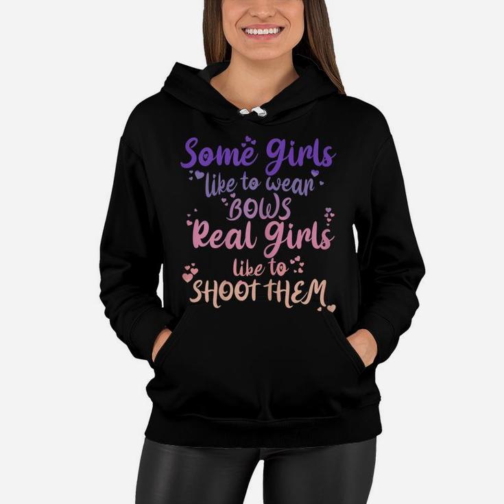 Womens Some Girls Like To Wear Bows Real Girls Shoot Them Women Hoodie