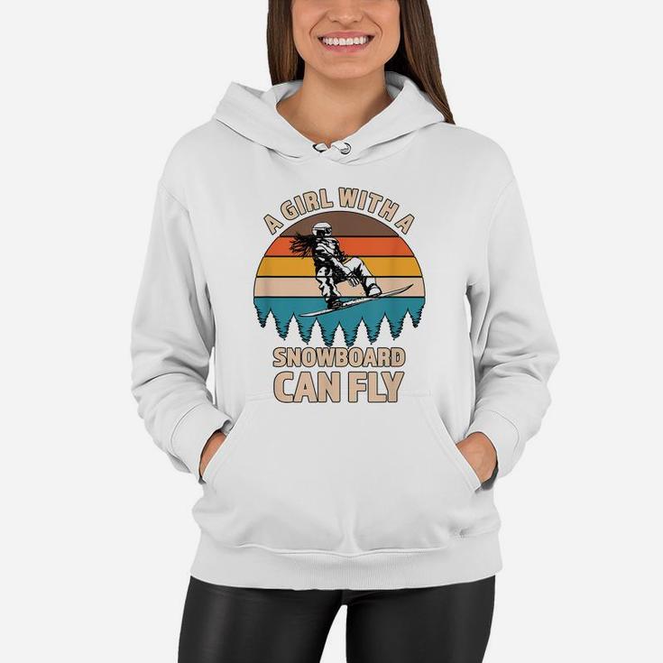 A Girl With A Snowboard Can Fly - Great Gift For A Snowboard Women Hoodie