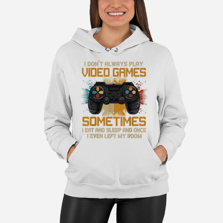 Funny Gamer I Don't Always Play Video Games Gift Boys Teens Women Hoodie