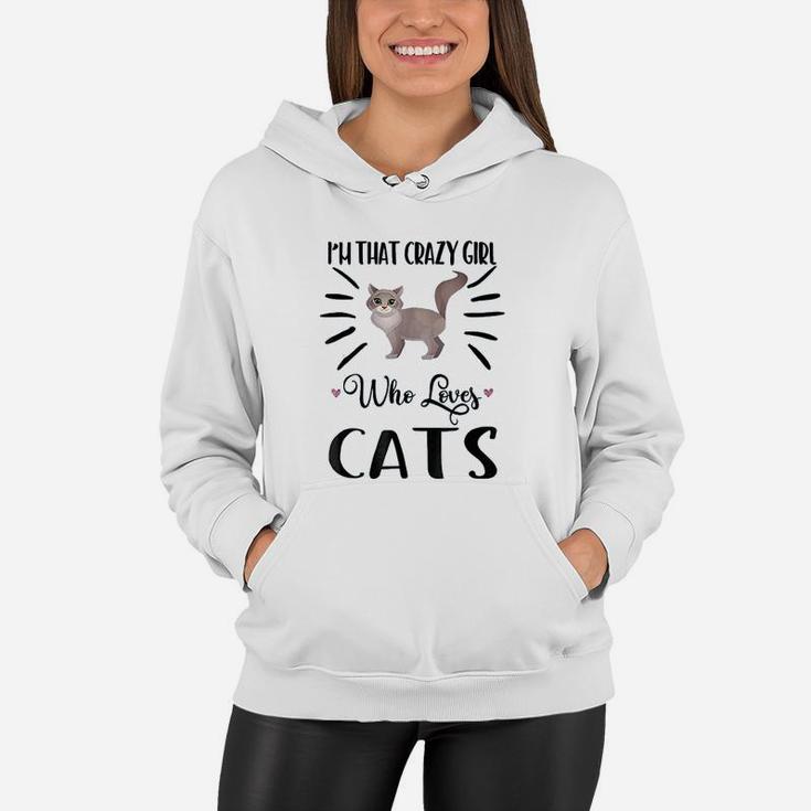 I Am That Crazy Girl Who Loves Cats Women Hoodie