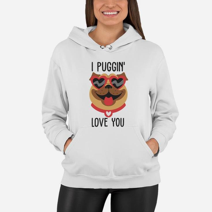 I Puggin Love You For Happy Valentines Day Dog Lovers Women Hoodie