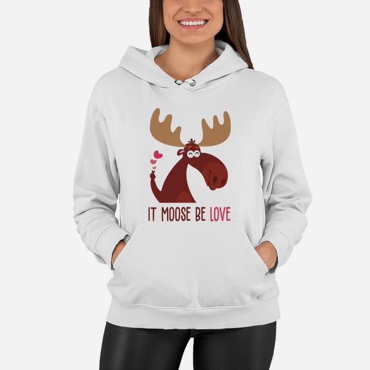 It Moose Be Love Gift For Valentine Day 2 Happy Valentines Day Women Hoodie