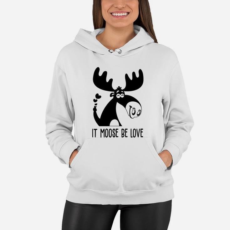 It Moose Be Love Gift For Valentine Day Happy Valentines Day Women Hoodie