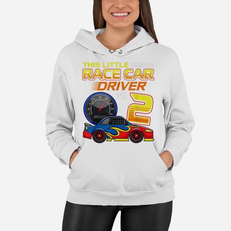 Race Car Driver 2Nd Birthday 2 Years Old Toddler Boy Racing Women Hoodie
