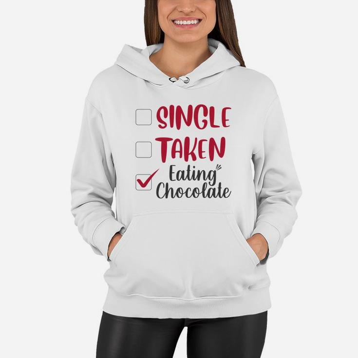 Single Taken Eating Chocolate Valentines Day Gift Happy Valentines Day Women Hoodie