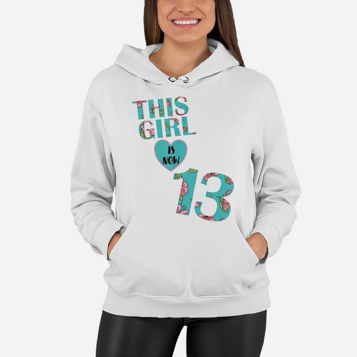 This Girl Is Now 13 Years Old - Flower 13Th Birthday Party Women Hoodie