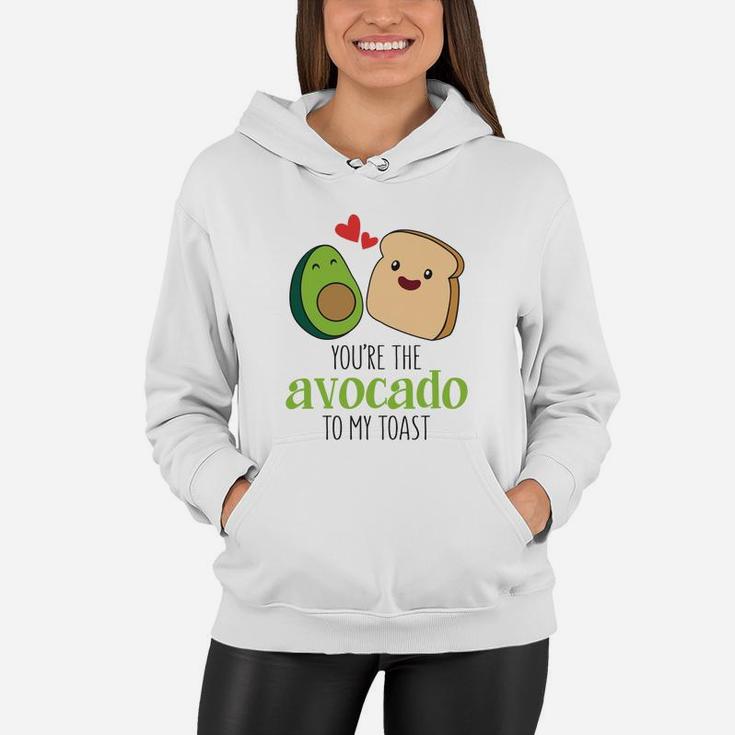 You Are The Avocado To My Toast Valentine Gift Happy Valentines Day Women Hoodie