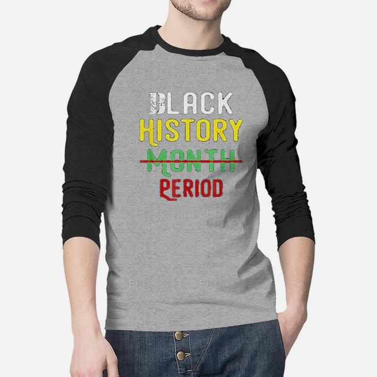 Black History Month Period Pride Black  Raglan Baseball Shirt