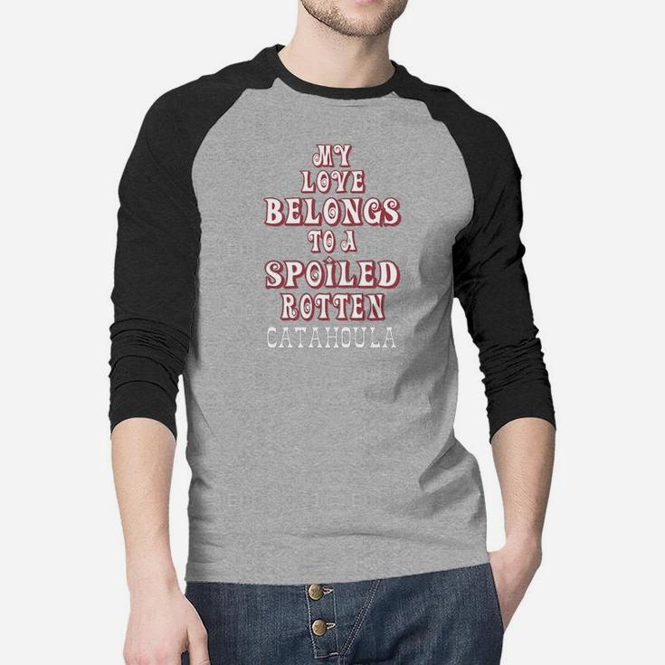 My Love Belongs To A Spoiled Rotten Catahoulla Valentine Gift Happy Valentines Day Raglan Baseball Shirt