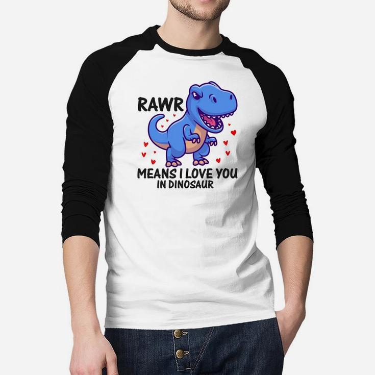 Rawr Means I Love You In Dinosaur Valentine Gift Happy Valentines Day Raglan Baseball Shirt