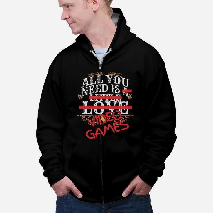 All You Need Is Love Video Games Valentines Day Gamer Zip Up Hoodie