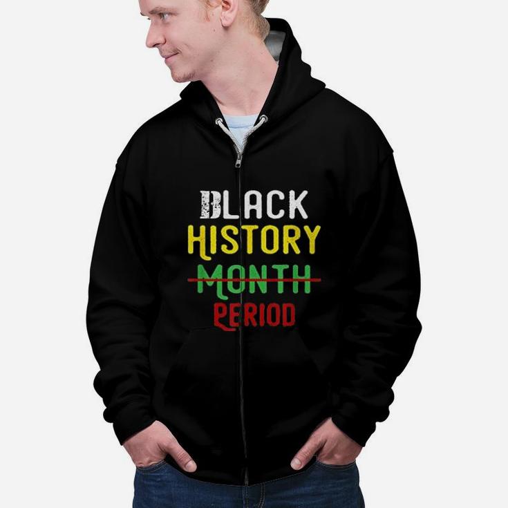 Black History Month Period Pride Black  Zip Up Hoodie