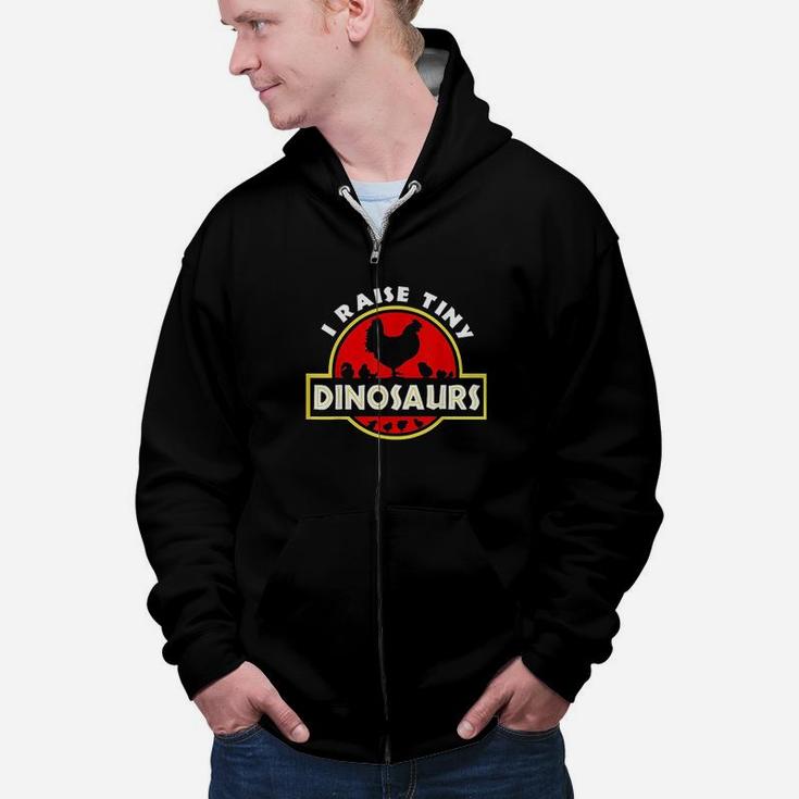 I Raise Tiny Dinosaurs Funny Chicken Lover Zip Up Hoodie