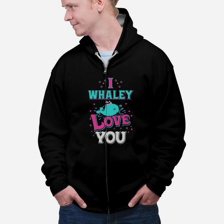I Whaley Love You Valentines Day Gift Happy Valentines Day Zip Up Hoodie