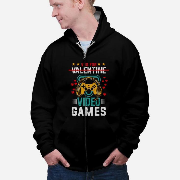 V Is For Valentine Video Games Gift For Gamer Valentines Day Zip Up Hoodie