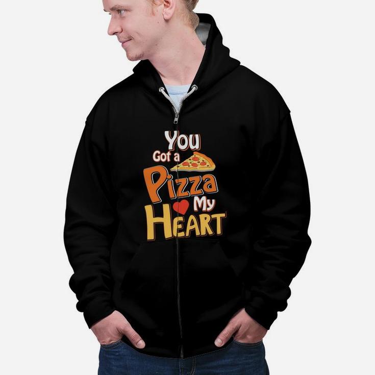 You Got A Pizza My Heart Valentine Gift Happy Valentines Day Zip Up Hoodie