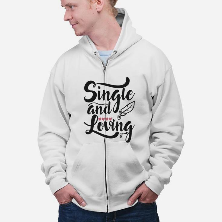 Single And Loving It Happy Valentines Day Zip Up Hoodie
