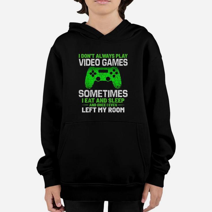 Funny Gamer Saying I Dont Always Play Video Games Youth Hoodie