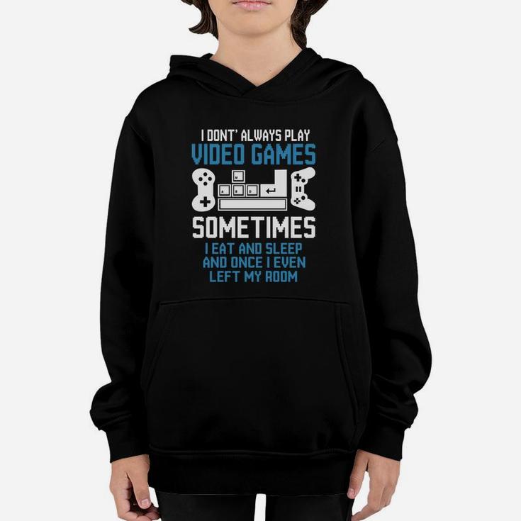 Gamer I Dont Always Play Video Games Sometimes I eat And Sleep Youth Hoodie