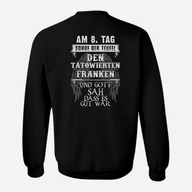 Am 8. Tag schuf Teufel Tätowierte Franken Sweatshirt, Stolzes Motiv