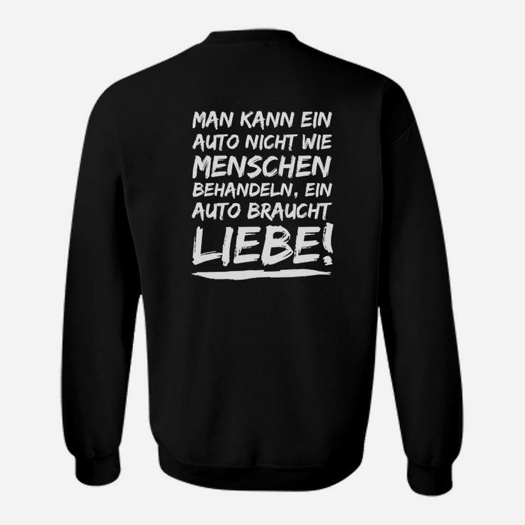 Auto-Liebhaber Schwarzes Sweatshirt Auto Braucht Liebe Spruch