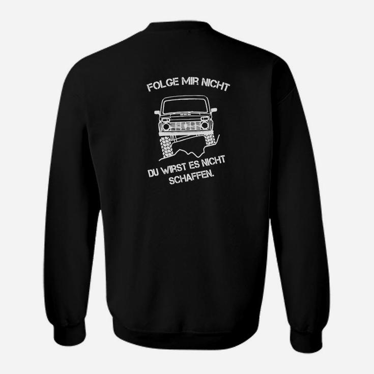 Offroad-Fan Sweatshirt Schwarz, Folge mir nicht - Du wirst es nicht schaffen Design