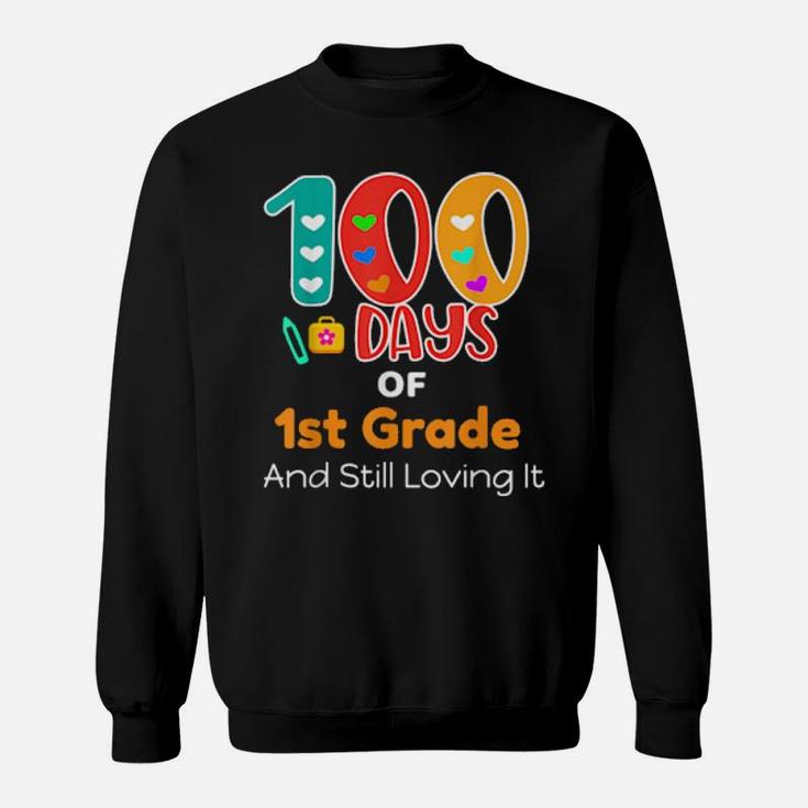 100 Days Of 1St Grade And Still Loving It Teachers Sweatshirt
