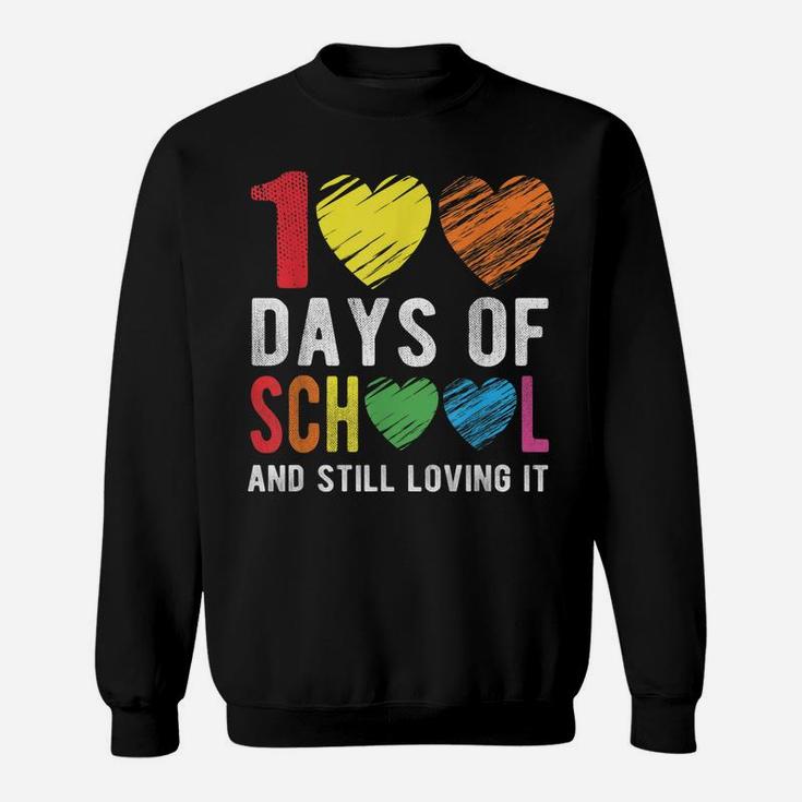 100 Days Of School And Still Loving It For Teacher Student Sweatshirt