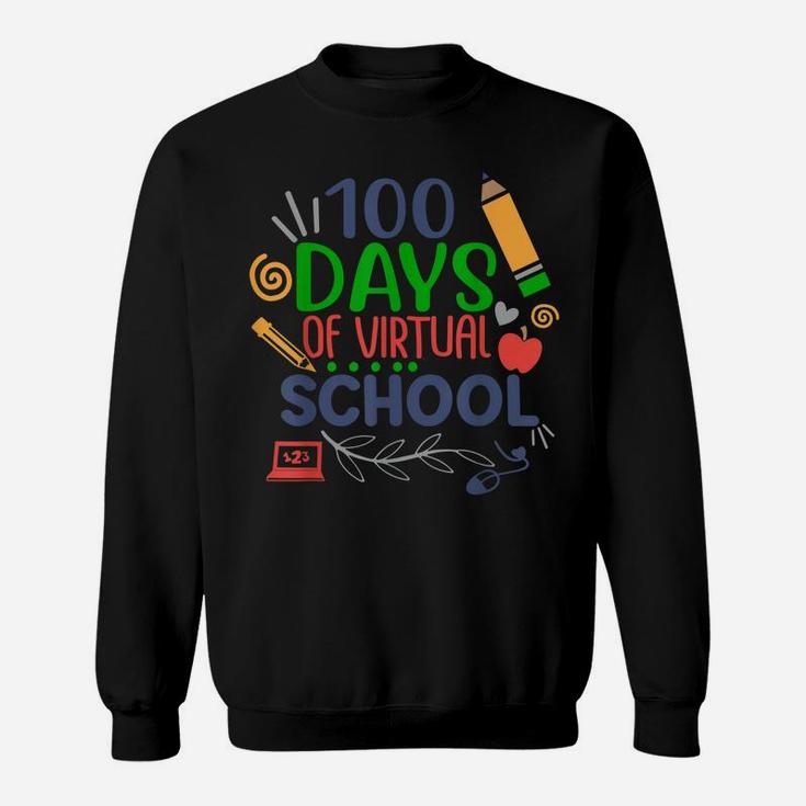 100Th Day Of Virtual School For Teachers Kids Happy 100 Days Sweatshirt