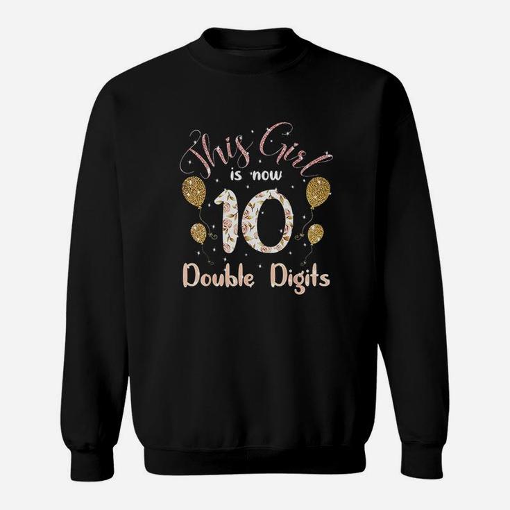 10Th Bday Party Gift 2010 This Girl Is Now 10 Double Digits Sweatshirt