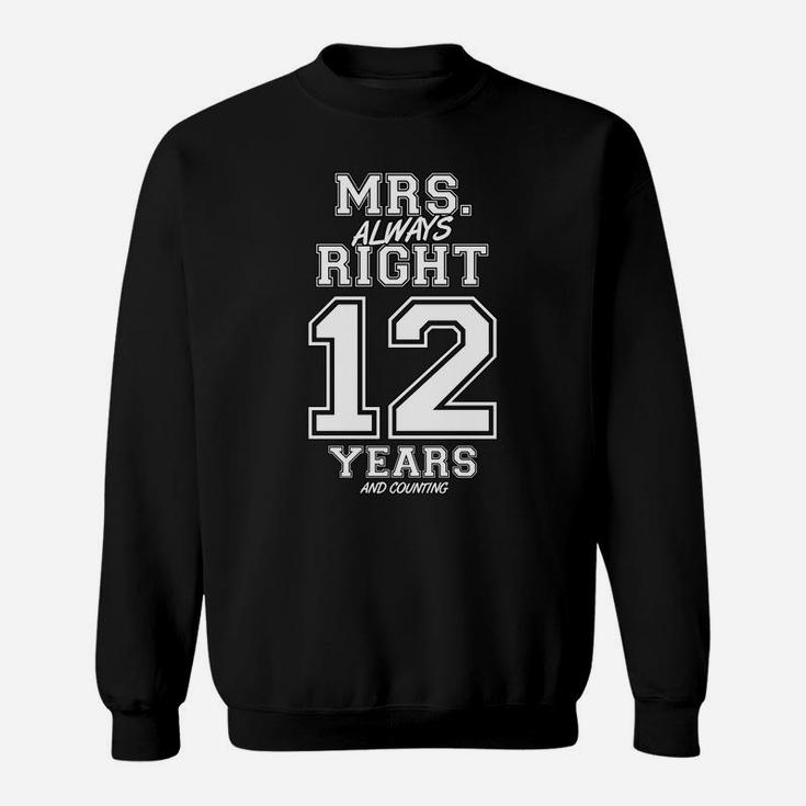 12 Years Being Mrs Always Right Funny Couples Anniversary Sweatshirt